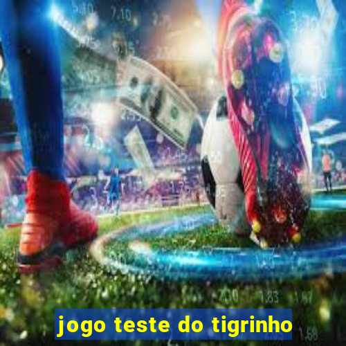 jogo teste do tigrinho